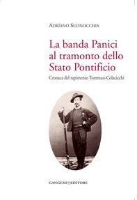 La banda Panici al tramonto dello Stato Pontificio - Librerie.coop La banda Panici al tramonto dello Stato Pontificio - Librerie.coop