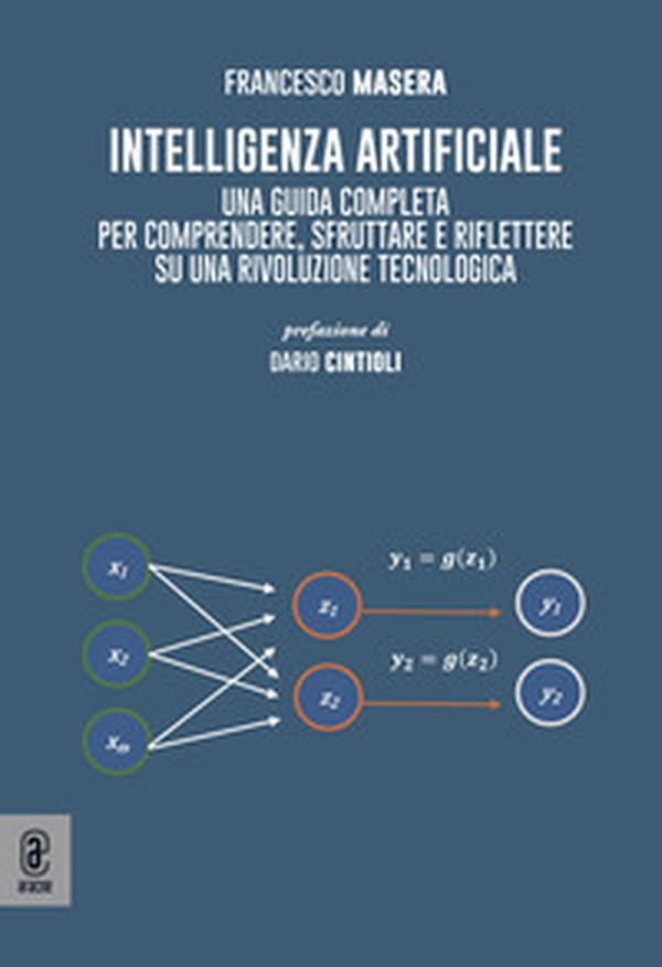 Intelligenza artificiale. Una guida completa per comprendere, sfruttare e riflettere su una rivoluzione tecnologica - Librerie.coop Intelligenza artificiale. Una guida completa per comprendere, sfruttare e riflettere su una rivoluzione tecnologica - Librerie.coop