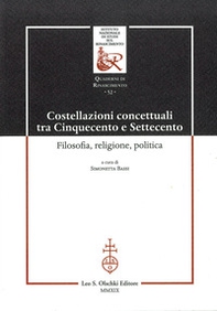 Costellazioni concettuali tra Cinquecento e Settecento. Filosofia, religione, politica - Librerie.coop