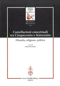 Costellazioni concettuali tra Cinquecento e Settecento. Filosofia, religione, politica - Librerie.coop Costellazioni concettuali tra Cinquecento e Settecento. Filosofia, religione, politica - Librerie.coop