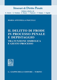 Il delitto di frode in processo penale e depistaggi. Tra funzione simbolica e giusto processo - Librerie.coop