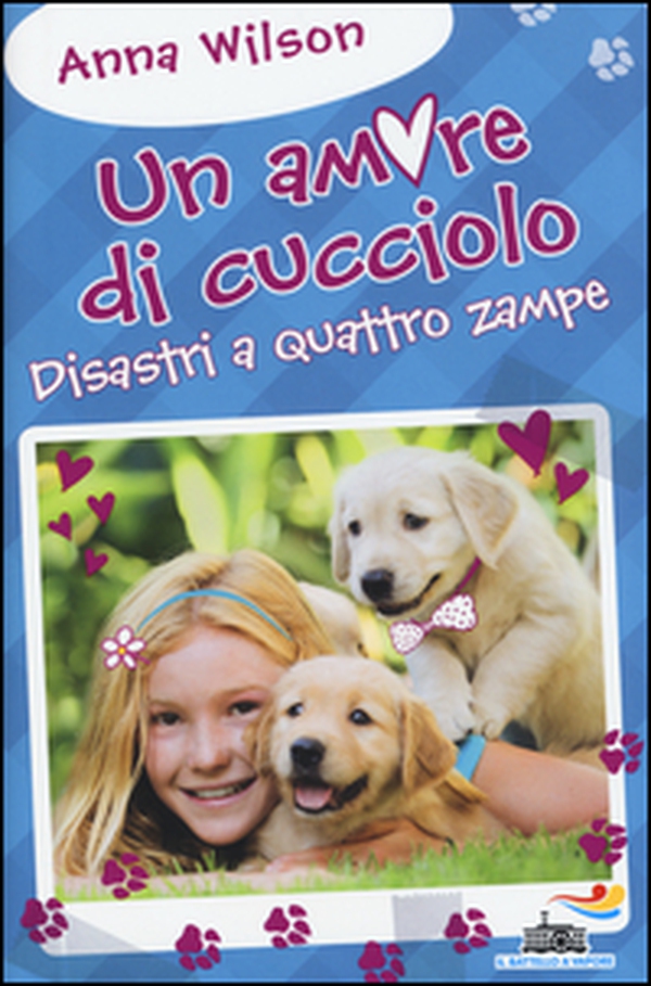Disastri a quattro zampe! Un amore di cucciolo - Librerie.coop Disastri a quattro zampe! Un amore di cucciolo - Librerie.coop