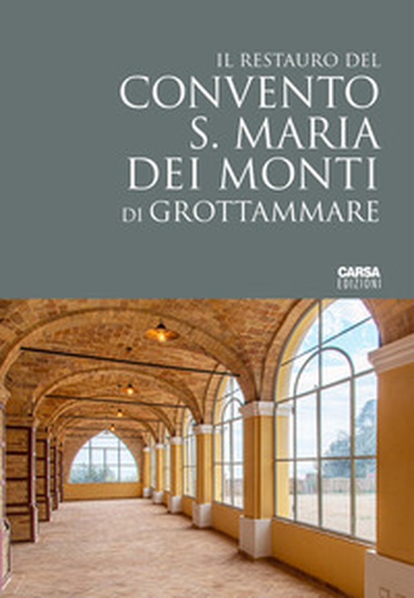 Il restauro del Convento S. Maria dei Monti di Grottammare - Librerie.coop Il restauro del Convento S. Maria dei Monti di Grottammare - Librerie.coop