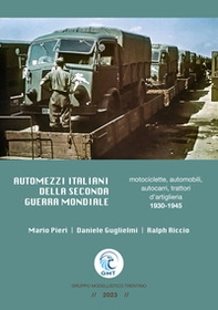 Automezzi italiani della Seconda Guerra Mondiale. Motociclette, automobili, autocarri, trattori d'artiglieria 1930-1945 - Librerie.coop Automezzi italiani della Seconda Guerra Mondiale. Motociclette, automobili, autocarri, trattori d'artiglieria 1930-1945 - Librerie.coop