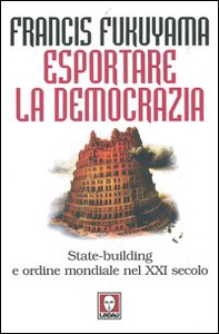 Esportare la democrazia. State-building e ordine mondiale nel XXI secolo - Librerie.coop