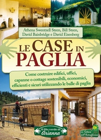 Le case in paglia. Come costruire edifici, uffici, capanne o cottage sostenibili e sicuri utilizzando le balle di paglia - Librerie.coop