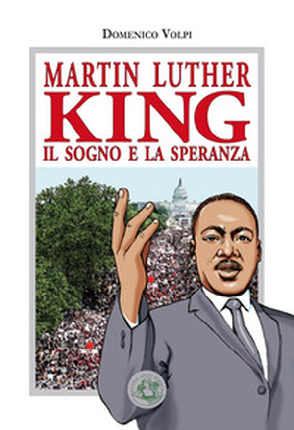 Martin Luther King. Il sogno e la speranza - Librerie.coop Martin Luther King. Il sogno e la speranza - Librerie.coop