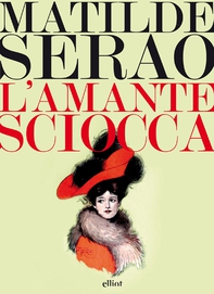 L'amante sciocca - Librerie.coop L'amante sciocca - Librerie.coop