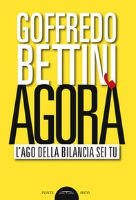 Agorà. L'ago della bilancia sei tu - Librerie.coop