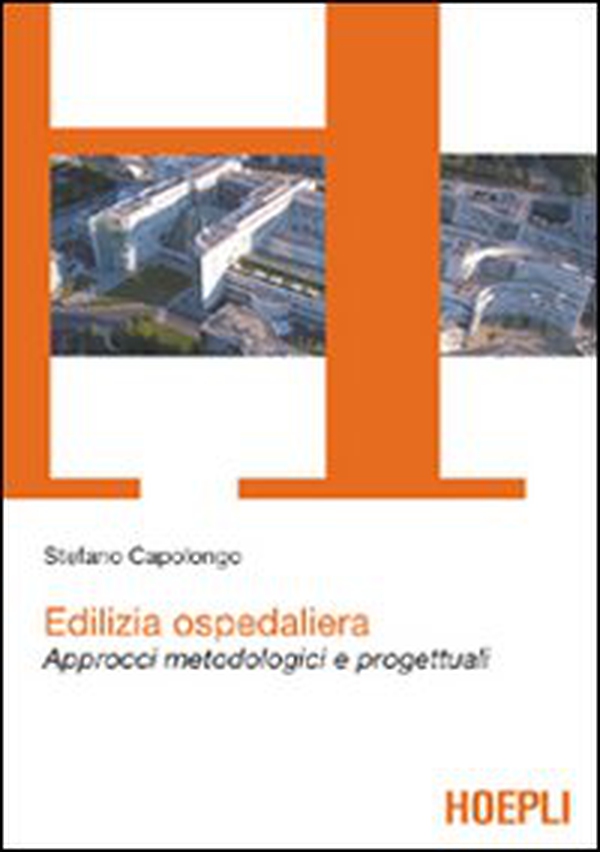 Edilizia ospedaliera. Approcci metodologici e progettuali - Librerie.coop Edilizia ospedaliera. Approcci metodologici e progettuali - Librerie.coop