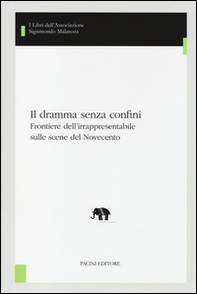 Il dramma senza confini. Frontiere dell'irrapresentabile sulle scene del Novecento - Librerie.coop Il dramma senza confini. Frontiere dell'irrapresentabile sulle scene del Novecento - Librerie.coop