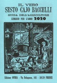 Il vero Sesto Cajo Baccelli. Guida all'agricoltore. Lunario per l'anno 2020 - Librerie.coop Il vero Sesto Cajo Baccelli. Guida all'agricoltore. Lunario per l'anno 2020 - Librerie.coop