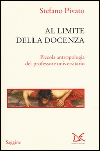 Al limite della docenza. Piccola antropologia del professore universitario - Librerie.coop
