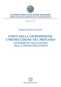 Unità della giurisdizione e prosecuzione del processo. Contributo allo studio della translatio iudici - Librerie.coop