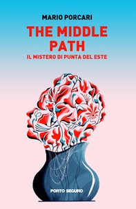 The middle path. Il mistero di punta del Este - Librerie.coop