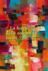 La forza delle comunità locali. Giacomo Becattini e la teoria della cultura sociale - Librerie.coop