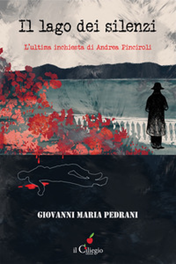 Il lago dei silenzi. L'ultima inchiesta di Andrea Pinciroli - Librerie.coop Il lago dei silenzi. L'ultima inchiesta di Andrea Pinciroli - Librerie.coop