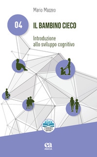 Il bambino cieco. Introduzione allo sviluppo cognitivo - Librerie.coop