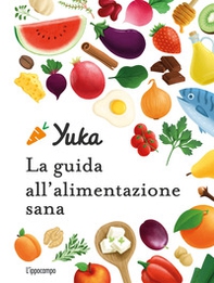 Yuka. La guida all'alimentazione sana - Librerie.coop Yuka. La guida all'alimentazione sana - Librerie.coop