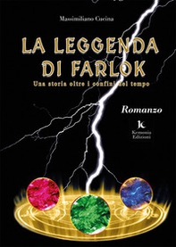 La leggenda di Farlok. Una storia oltre i confini del tempo - Librerie.coop