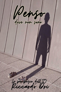 Penso dove non sono. Le peripezie dell'io - Librerie.coop Penso dove non sono. Le peripezie dell'io - Librerie.coop