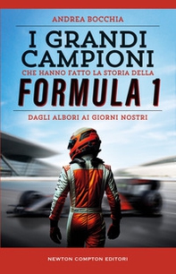 I grandi campioni che hanno fatto la storia della Formula 1 - Librerie.coop