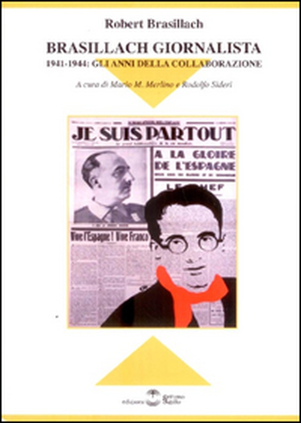 Brasillach giornalista. 1941-1944. Gli anni della collaborazione - Librerie.coop Brasillach giornalista. 1941-1944. Gli anni della collaborazione - Librerie.coop