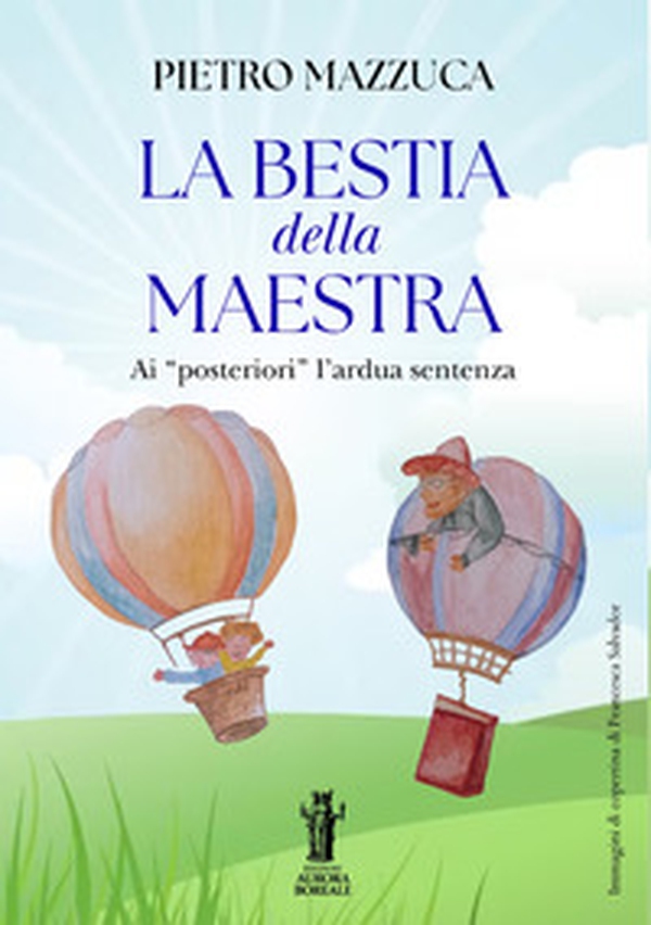 La bestia della Maestra ...ai «posteriori» l'ardua sentenza. I bambini di oggi, la società di domani - Librerie.coop