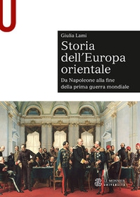 Storia dell'Europa orientale. Da Napoleone alla fine della Prima guerra mondiale - Librerie.coop