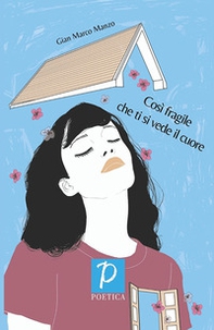 Così fragile che ti si vede il cuore - Librerie.coop