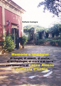 Memorie e immagini di luoghi, di eventi, di storia, di archeologia, di mare e di terra nell'itinerario di Lacco Ameno e dell'isola d'Ischia - Librerie.coop