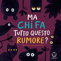 Ma chi fa tutto questo rumore? - Librerie.coop Ma chi fa tutto questo rumore? - Librerie.coop