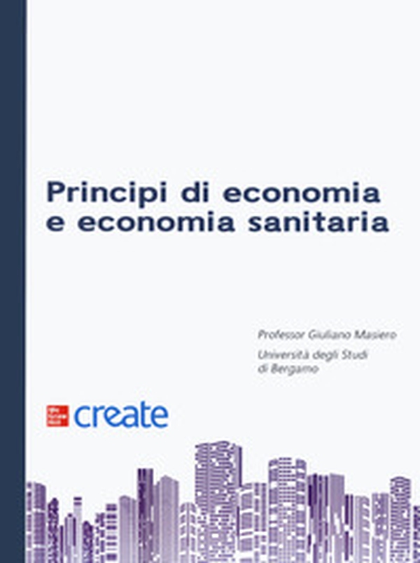 Principi di economia e economia sanitaria - Librerie.coop Principi di economia e economia sanitaria - Librerie.coop