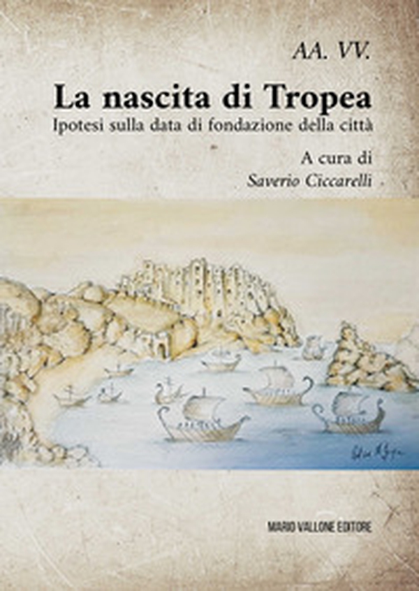La nascita di Tropea. Ipotesi sulla data di fondazione della città - Librerie.coop La nascita di Tropea. Ipotesi sulla data di fondazione della città - Librerie.coop