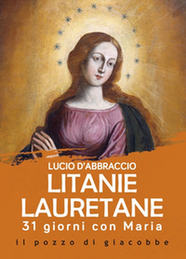 Litanie lauretane. 31 giorni con Maria - Librerie.coop Litanie lauretane. 31 giorni con Maria - Librerie.coop