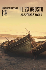 Il 23 agosto. Un piattello di segreti - Librerie.coop