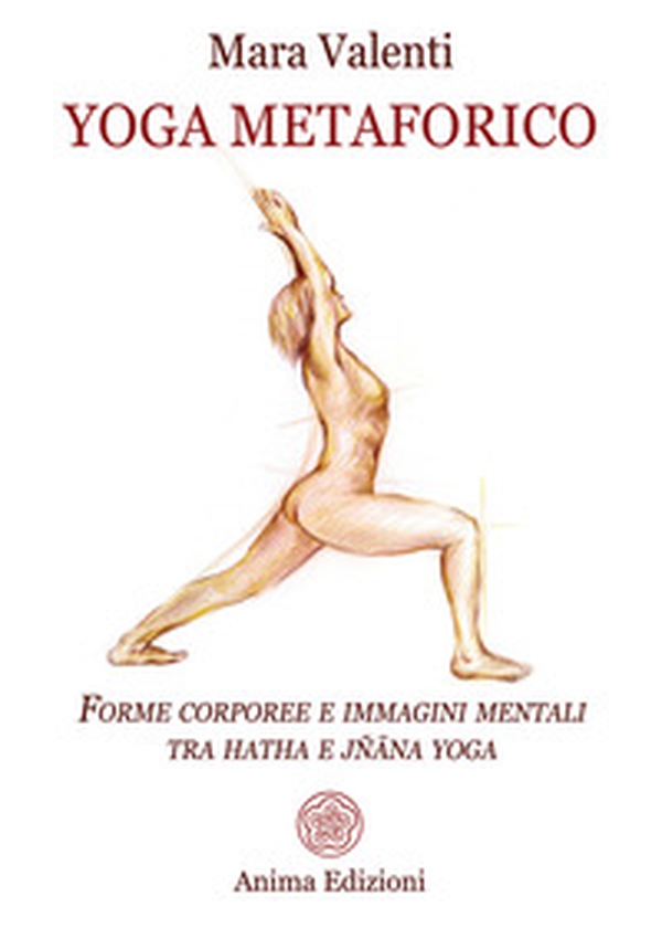 Yoga metaforico. Forme corporee e immagini mentali tra hatha e jñana yoga - Librerie.coop Yoga metaforico. Forme corporee e immagini mentali tra hatha e jñana yoga - Librerie.coop