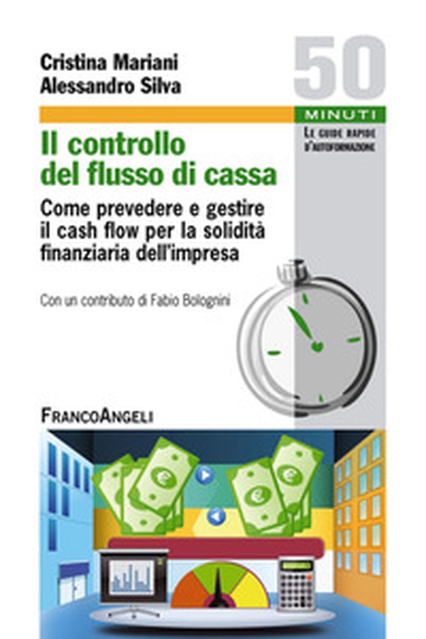 Il controllo del flusso di cassa. Come prevedere e gestire il cash flow per la solidità finanziaria dell'impresa - Librerie.coop Il controllo del flusso di cassa. Come prevedere e gestire il cash flow per la solidità finanziaria dell'impresa - Librerie.coop