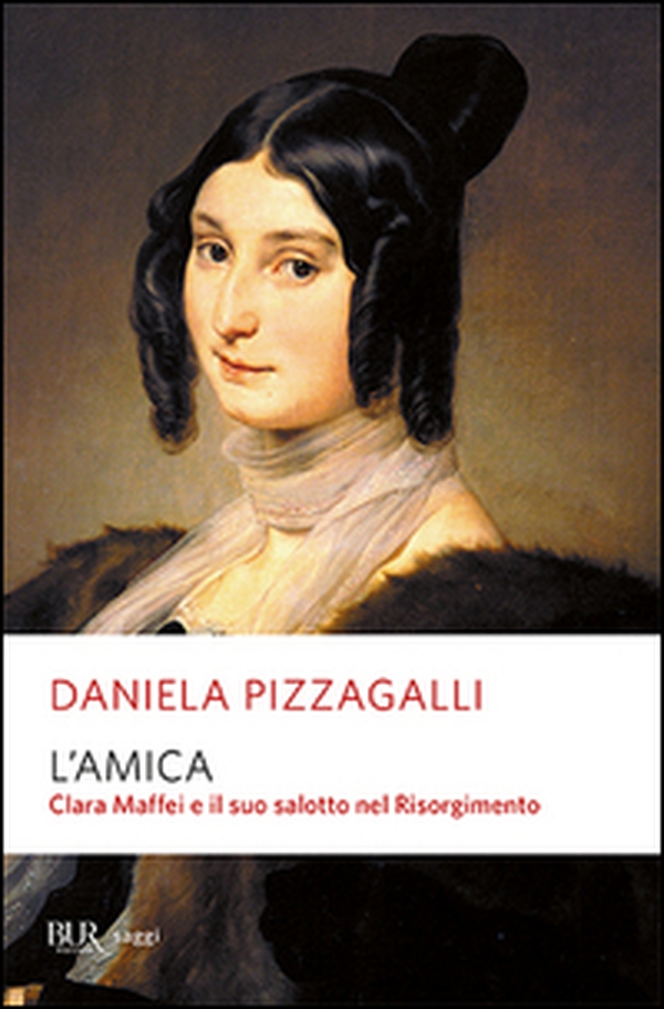 L'amica. Clara Maffei e il suo salotto nel Risorgimento - Librerie.coop L'amica. Clara Maffei e il suo salotto nel Risorgimento - Librerie.coop