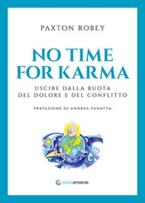No time for karma. Uscire dalla ruota del dolore e del conflitto - Librerie.coop No time for karma. Uscire dalla ruota del dolore e del conflitto - Librerie.coop