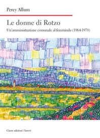 Le donne di Rotzo. Un'amministrazione comunale al femminile (1964-1970) - Librerie.coop