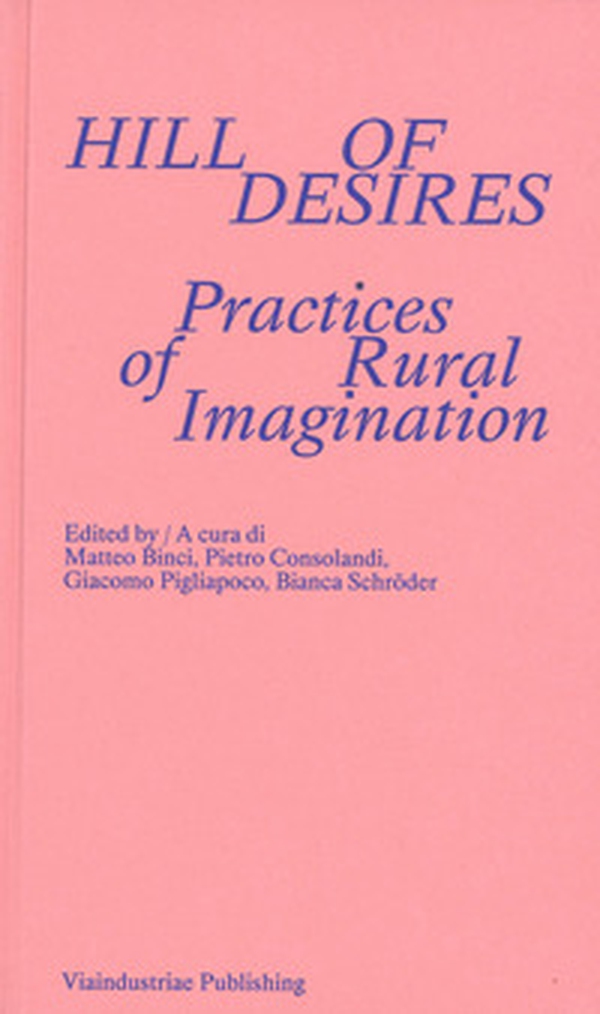 Hill of desires. Practices of rural imagination - Librerie.coop