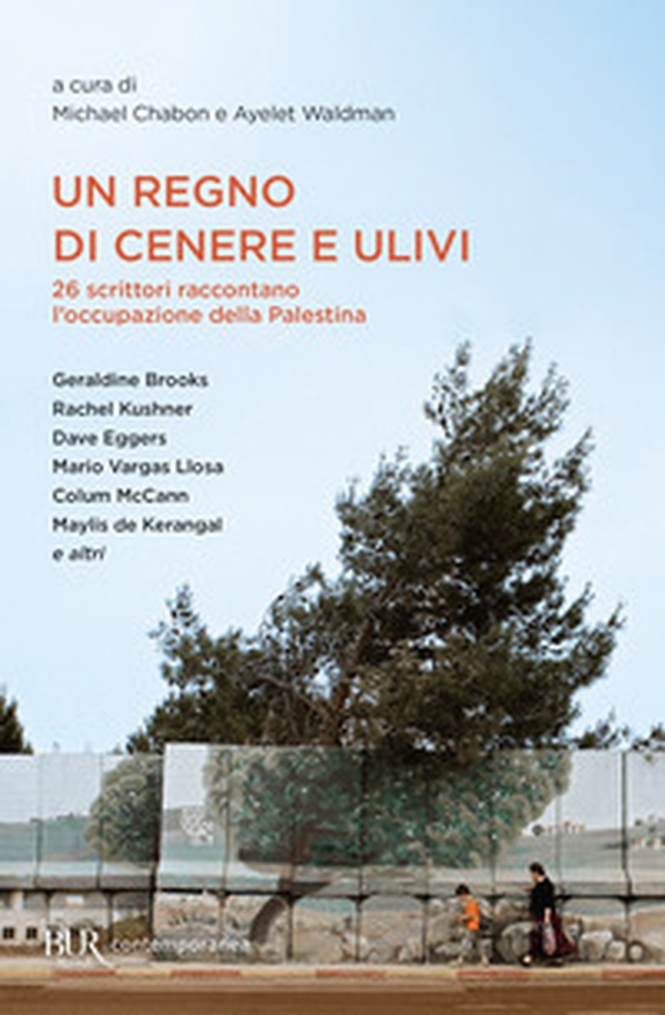 Un regno di cenere e ulivi. 26 scrittori raccontano l'occupazione della Palestina - Librerie.coop Un regno di cenere e ulivi. 26 scrittori raccontano l'occupazione della Palestina - Librerie.coop