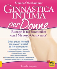 Ginnastica intima per donne. Riscopri la tua femminilità con il metodo Gymintima® - Librerie.coop Ginnastica intima per donne. Riscopri la tua femminilità con il metodo Gymintima® - Librerie.coop