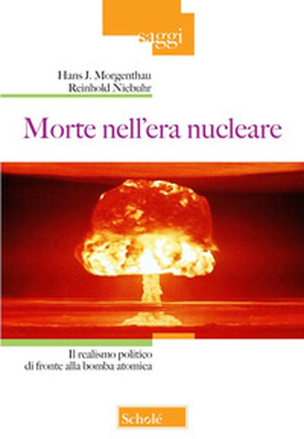 Morte nell'era nucleare. Il realismo politico di fronte alla bomba atomica - Librerie.coop Morte nell'era nucleare. Il realismo politico di fronte alla bomba atomica - Librerie.coop
