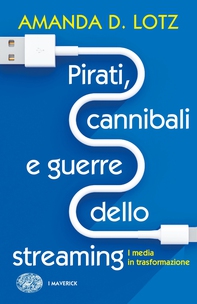 Pirati, cannibali e guerre dello streaming - Librerie.coop Pirati, cannibali e guerre dello streaming - Librerie.coop