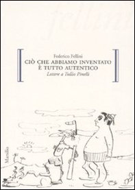 Ciò che abbiamo inventato è tutto autentico. Lettere a Tullio Pinelli - Librerie.coop Ciò che abbiamo inventato è tutto autentico. Lettere a Tullio Pinelli - Librerie.coop