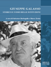 Giuseppe Galasso. Storico e uomo delle istituzioni - Librerie.coop