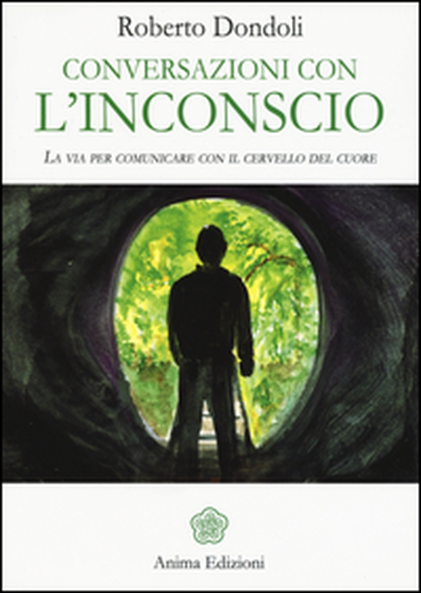 Conversazioni con l'inconscio. La via per comunicare con il cervello del cuore - Librerie.coop Conversazioni con l'inconscio. La via per comunicare con il cervello del cuore - Librerie.coop
