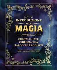 Introduzione alla magia. Cristalli, fate, chiromanzia, tarocchi e zodiaco - Librerie.coop